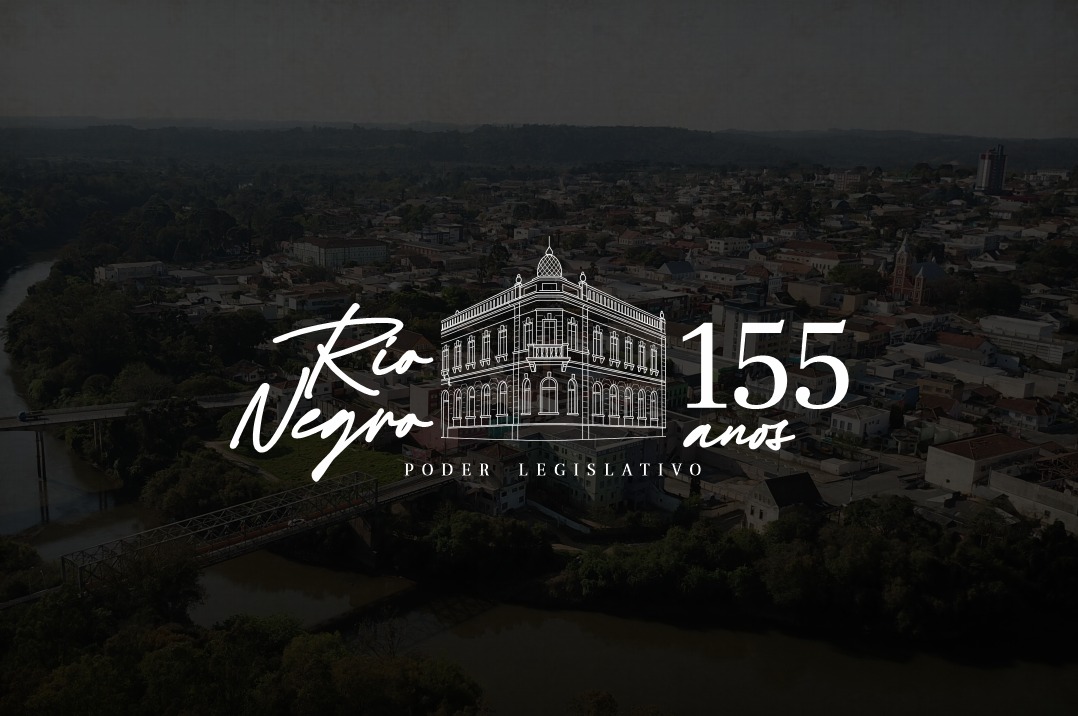  Câmara de Rio Negro realiza Sessão Solene em homenagem aos 155 anos  do município 